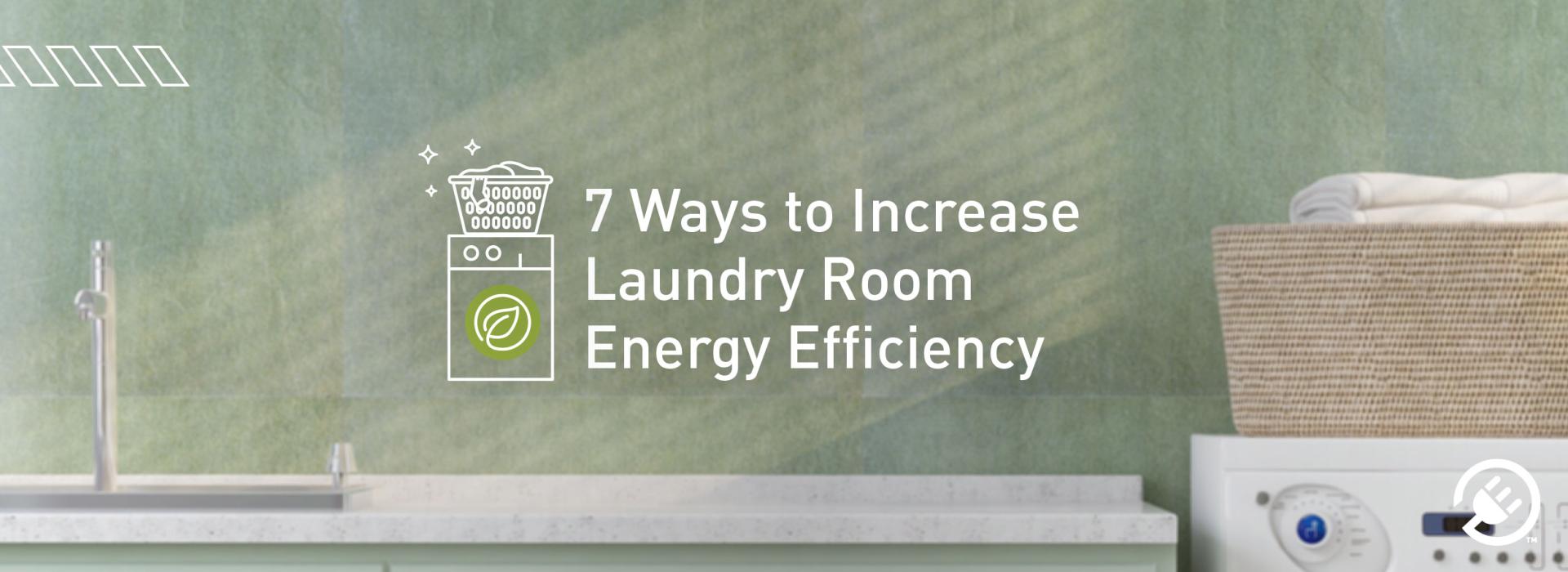 How to Create an Energy-Efficient Laundry Room