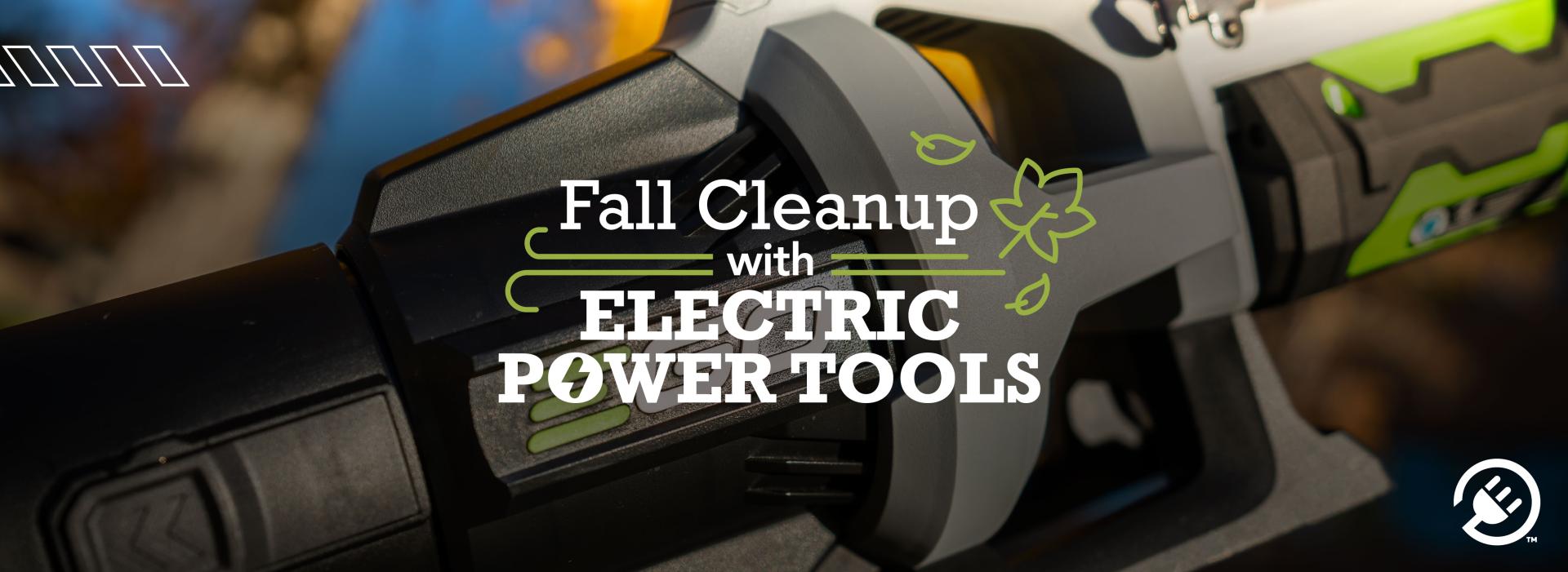 Fall Cleanup Benefits With Electric Power Tools