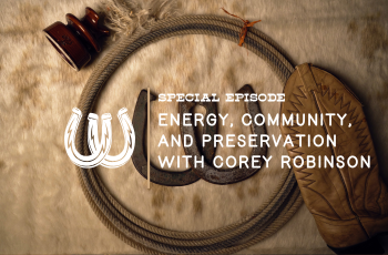 Special Edition Episode: Energy, Community, and Preservation with Corey Robinson