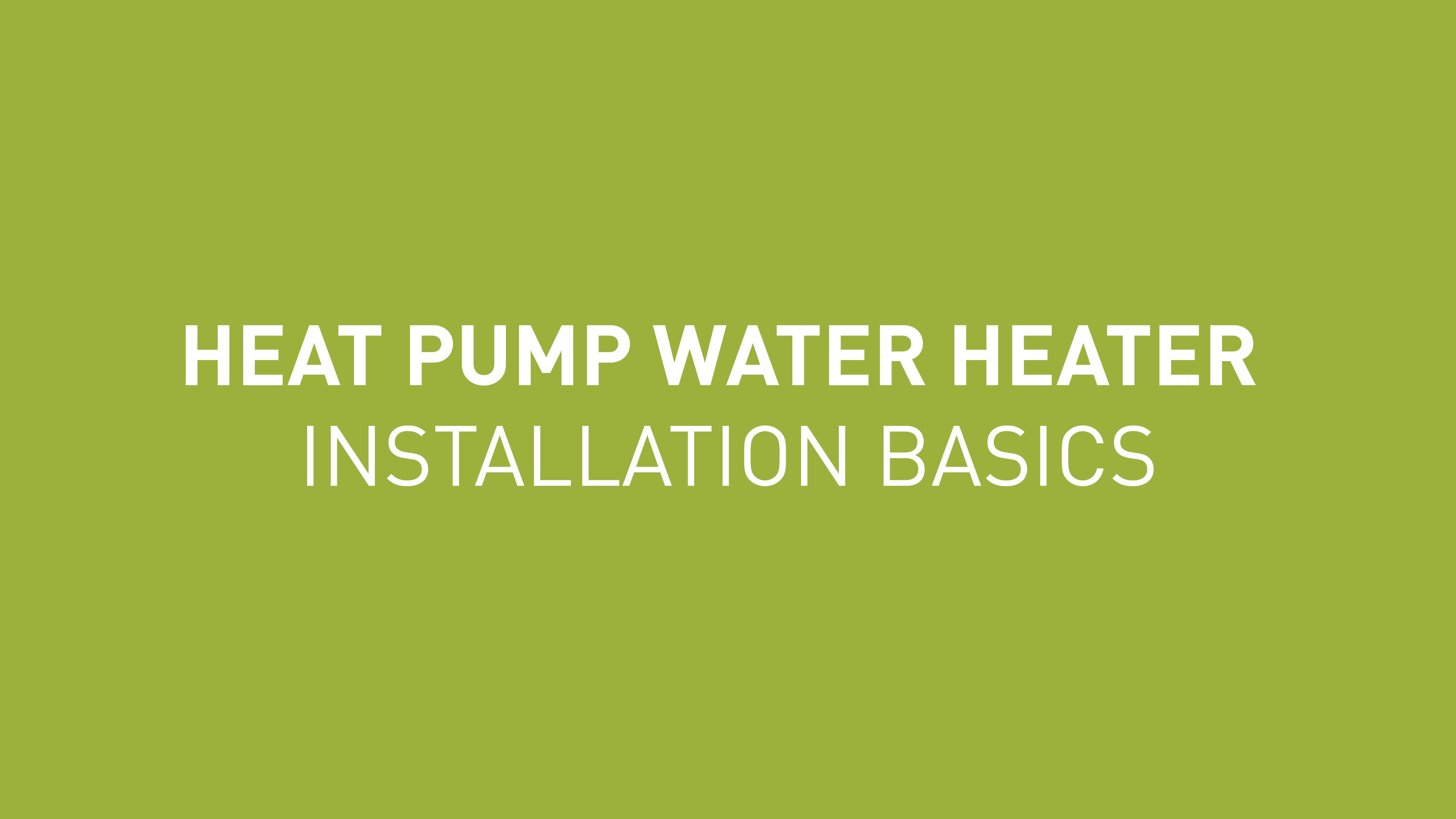 Heat Pump Water Heater Install Basics