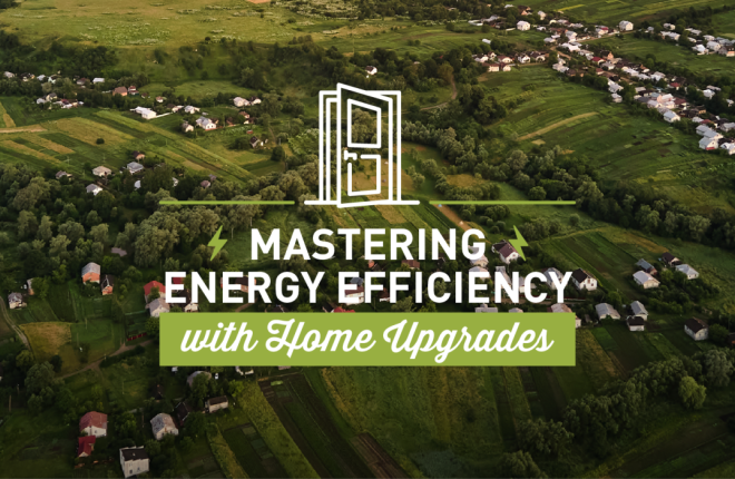 Mastering Energy Efficiency With These Home Upgrades