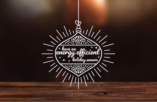 Have an Energy Efficient Holiday Season