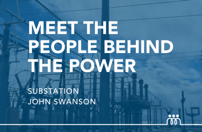 Hero Image: People Behind the Power John Swanson Substation