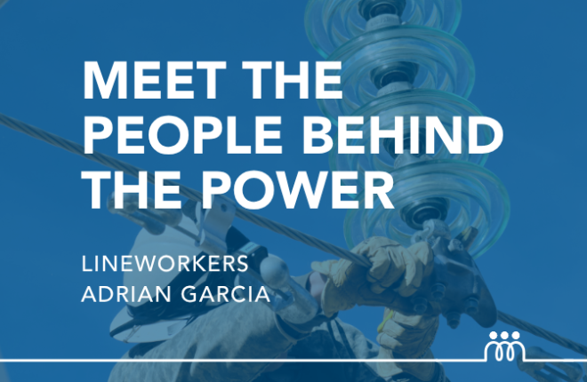 Hero Image: People Behind the Power Adrian Garcia Lineworker