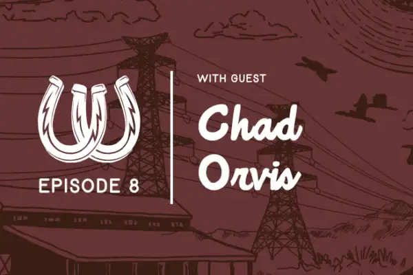 Episode 8 with Chad Orvis