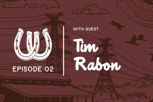 Episode 2 with guest Tim Rabon