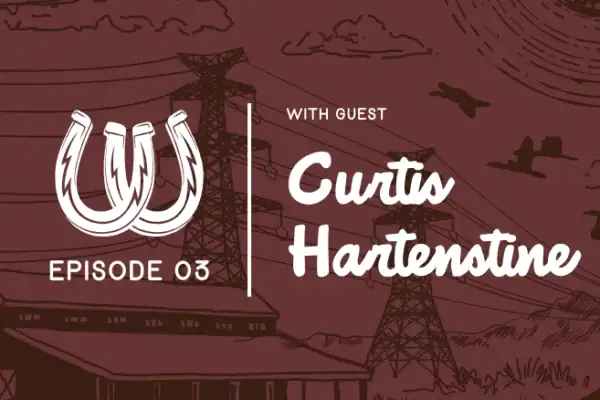 Episode 3 with guest Curtis Hartenstine